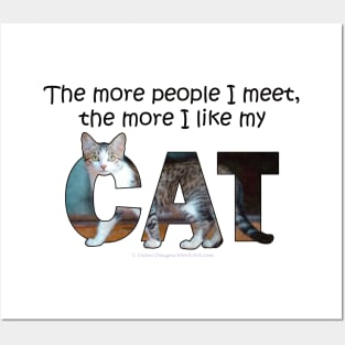 The more people I meet the more I like my cat - gray and white tabby cat oil painting word art Posters and Art